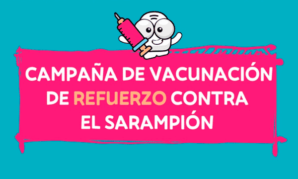 Campaña de Vacunación de Refuerzo contra el Sarampión